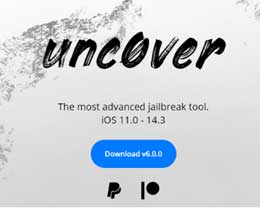 unc0ver 6.0发布：支持<font color='red'>iOS</font> 14.3全设备越狱，附越狱教程